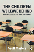 The Children We Leave Behind: How School Could Be Done Differently 1041279655 Book Cover