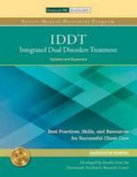 IDDT: Integrated Dual Disorders Treatment: Best Practices, Skills, and Resources for Successful Client Care 1616496452 Book Cover