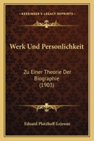 Werk Und Personlichkeit: Zu Einer Theorie Der Biographie (1903) 1160273537 Book Cover