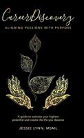 Career Discovery: Aligning Passions With Purpose 1982207442 Book Cover