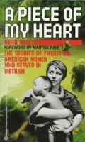 A Piece of My Heart: The Stories of 26 American Women Who Served in Vietnam 0345339975 Book Cover