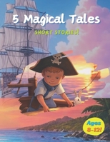 5 Magical Tales: Journeys into the Extraordinary B0DY1DW381 Book Cover