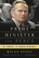 Prime Minister for Peace: My Struggle for Serbian Democracy 1442243627 Book Cover