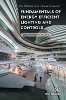 Fundamentals of Energy Efficient Lighting and Controls (River Publishers Series in Energy Management) 8770042365 Book Cover