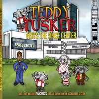 Teddy Tusker Visits The Space Center 0578696185 Book Cover