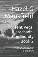 Tent Pegs, Riarachadh: DATABASE-BIBLE EXEGESIS (Inerrant Bible) B0DSTRSM81 Book Cover