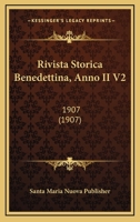 Rivista Storica Benedettina, Anno II V2: 1907 (1907) 1167724631 Book Cover