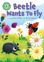 Reading Champion: Beetle Wants to Fly: Independent Reading Green 5 1445174642 Book Cover