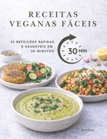 RECEITAS VEGANAS FÁCEIS: 25 Refeições Rápidas e Saudáveis em 30 Minutos (Portuguese Edition) B0GRVYRKF3 Book Cover