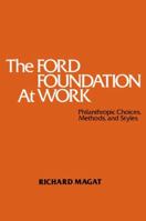 The Ford Foundation at Work: Philanthropic Choices, Methods, and Styles 0306401290 Book Cover