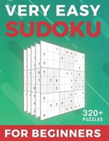 Very Easy Sudoku For Beginners: 320 Very Easy Sudoku Puzzles And Solutions Large Print Puzzle Book - Big book of Sudoku (Sudoku Puzzle Books Very Easy B088N5HFQ3 Book Cover
