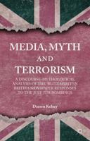 Media, Myth and Terrorism: A discourse-mythological analysis of the 'Blitz Spirit' in British Newspaper Responses to the July 7th Bombings 113741068X Book Cover