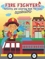 Fire fighter Activity and Coloring Book for kids Ages 5 and up: Filled with Fun Activities, Word Searches, Coloring Pages, Dot to dot, Mazes for Toddles and Preschoolers 1671758242 Book Cover