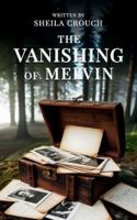 The Vanishing of Melvin B0G47Y9H8C Book Cover
