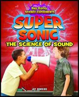 Super Sonic: The Science of Sound 147770325X Book Cover