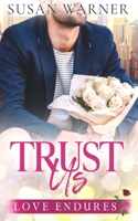 Trust Us: A Clean Billionaire Romance (Love Endures) 194837773X Book Cover