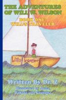 The Advenures of Will W. Wilson: Book One: Will's Traveler 1425105793 Book Cover