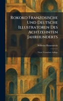 Rokoko Franzosische Und Deutsche Illustratoren Des Achtzehnten Jahrhunderts: Vierte Vermehrte Auflage (German Edition) 1025490215 Book Cover