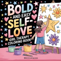 Bold and Easy Self-Love Girl Therapy Coloring Book: Empowerment Stress Relief Coloring (Bold & Easy Stress Relief Coloring Books) 1834121051 Book Cover