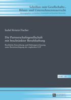 Die Partnerschaftsgesellschaft Mit Beschraenkter Berufshaftung: Rechtliche Einordnung Und Haftungsverfassung Unter Beruecksichtigung Der Englischen Llp 3631666470 Book Cover