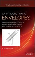 An Introduction to Envelopes: Dimension Reduction for Efficient Estimation in Multivariate Statistics 1119422930 Book Cover