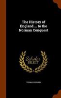 The History of England From the Earliest Times to the Norman Conquest; Volume 1 1017923787 Book Cover