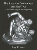 The Story of the Development of NWATNA: A New Concept in Pay-Per-View Programming 1412028787 Book Cover
