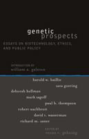 Genetic Prospects: Essays on Biotechnology, Ethics, and Public Policy (Institute for Philosophy and Public Policy Studies) 0742533352 Book Cover