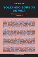 SOLTANDO SORBOS DE VIDA. Entrevistas Cuba en el exilio (1998-2013) 1593882866 Book Cover