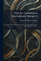 The St. Lawrence Waterway Project: The Story of the St. Lawrence River as an International Highway for Water-Borne Commerce. 1026011345 Book Cover