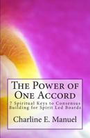 The Power of One Accord: 7 Spiritual Keys to Consensus Building for Spirit Led Boards 0692219269 Book Cover