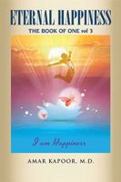Eternal Happiness: The Book of One 1543414974 Book Cover