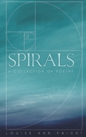 Spirals: A collection of poetry 1706328117 Book Cover