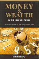 Money and Wealth in the New Millennium 0971086303 Book Cover
