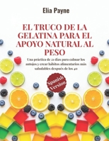 El truco de la gelatina para el apoyo natural al peso: Una práctica de 21 días para calmar los antojos y crear hábitos alimentarios más saludables después de los 40 (Spanish Edition) B0GBC14LZH Book Cover