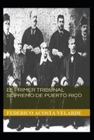 El primer tribunal supremo de Puerto Rico 149602981X Book Cover