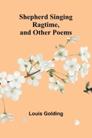 Shepherd Singing Ragtime, and Other Poems 9357949542 Book Cover