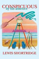 Conspicuous By His Absence 143921655X Book Cover