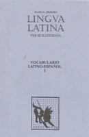 Lingua Latina Per Se Illustrata: Vocabulario Latino-Espanol I 1585100579 Book Cover