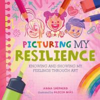 All the Colours of Me: Picturing My Resilience: Knowing and Showing My Feelings Through Art 1445184834 Book Cover