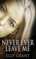 Never Ever Leave Me 4824122864 Book Cover