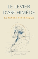 Le Levier d'Archimède : Trouver le point d'appui pour transformer sa carrière et sa vie avec la pensée systémique (French Edition) B0G82MR96W Book Cover