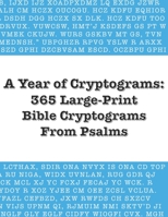 A Year of Cryptograms: 365 Large-Print Bible Cryptograms From Psalms B08Z4GK1BF Book Cover