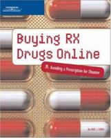 Buying Rx Drugs Online: Avoiding a Prescription for Disaster 159200671X Book Cover