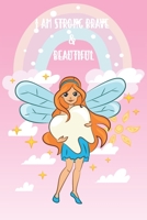 I am Strong Brave & Beautiful: Gratitude and Mindfulness Journal for Girls, Draw & Write Journal, Notebook, Coloring Book, Inspirational Coloring Pages 100 Pages | 6 x 9 in B09TF6NQ5Q Book Cover