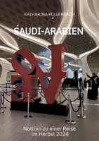 Saudi-Arabien: Notizen zu einer Reise im Herbst 2024 (German Edition) 3384591615 Book Cover