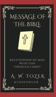 The Message of the Bible: Relationship of Man with God through Christ 9363115240 Book Cover