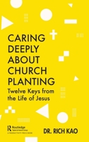 Caring Deeply about Church Planting: Twelve Keys from the Life of Jesus 0367649969 Book Cover