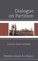 Dialogue on Partition : Literature Knows No Borders 1793636249 Book Cover