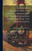 Rules and Regulations for the Government of the Transportation Department of the Pennsylvania 1020824859 Book Cover